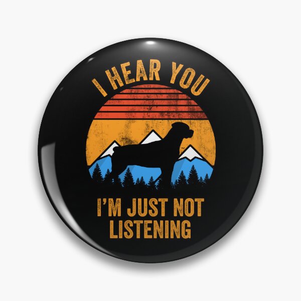 Item preview, I Hear You I'm Just Not Listening Stubborn Rottweiler  designed and sold by Guarddogdrive.