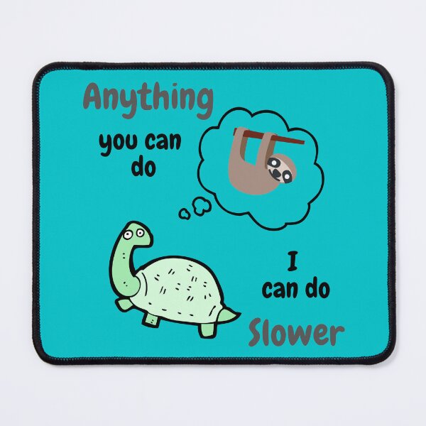 Item preview, Anything You Can Do I Can Do Slower designed and sold by YogaZesty.