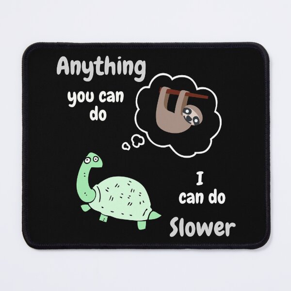 Item preview, Anything You Can Do I Can Do Slower designed and sold by YogaZesty.
