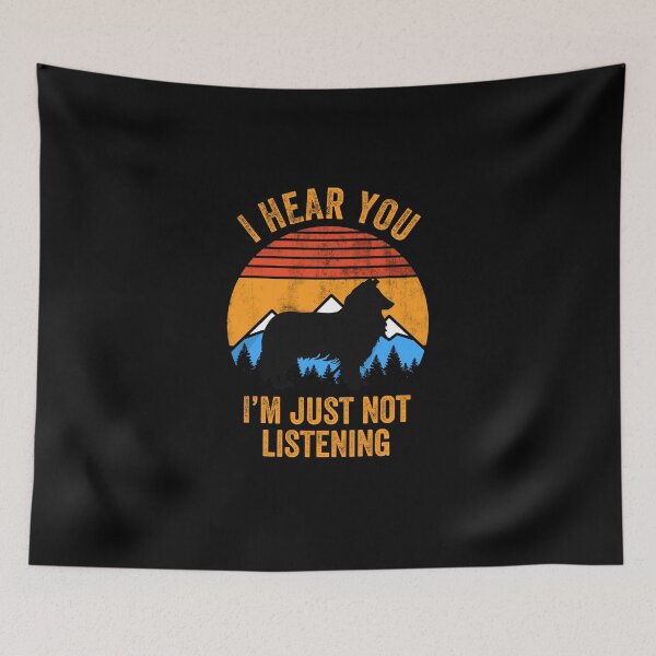 Item preview, I Hear You Just Not Listening Stubborn Rough Collie  designed and sold by Guarddogdrive.