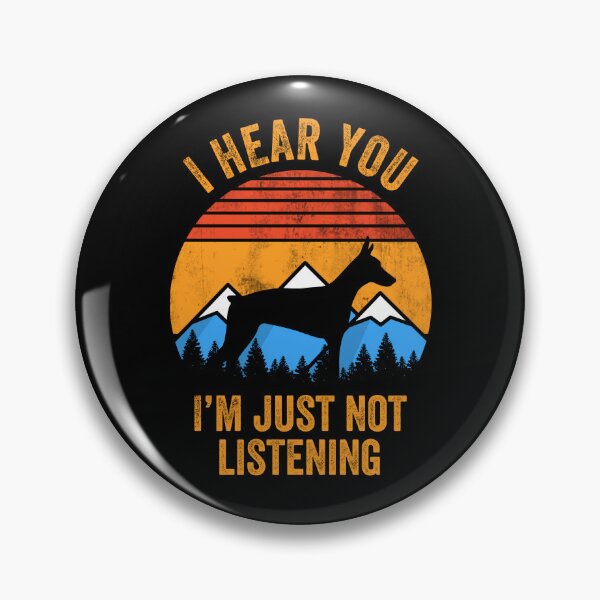 Item preview, I Hear You Just Not Listening Stubborn Doberman Pinscher  designed and sold by Guarddogdrive.