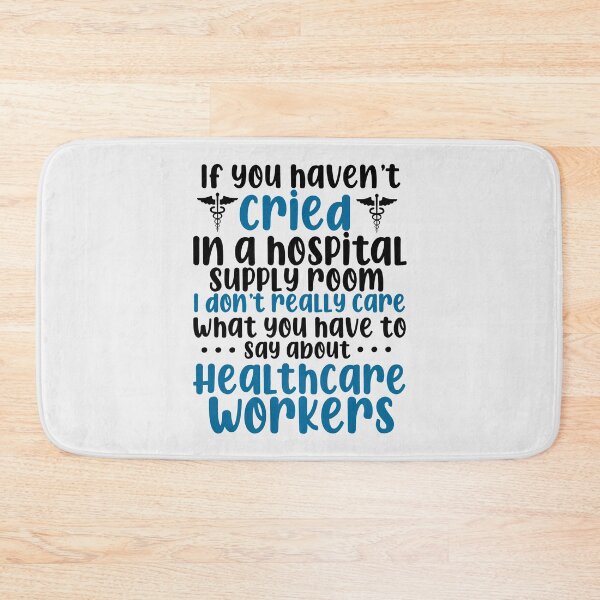 Item preview, If you haven’t cried in a hospital supply room I don’t care what you have to say about healthcare workers designed and sold by tiffanator606.
