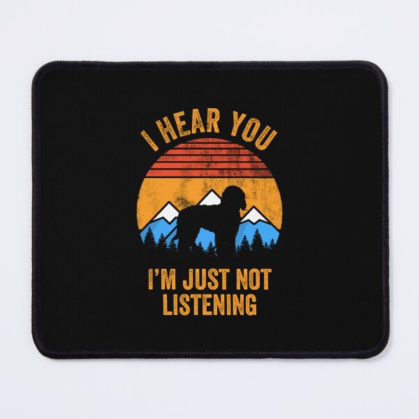 Item preview, I Hear You I'm Just Not Listening Stubborn Doodle  designed and sold by Guarddogdrive.