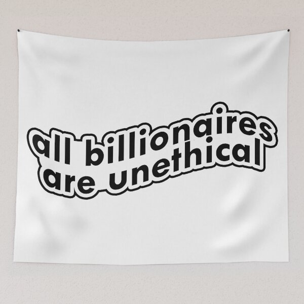 Item preview, All Billionaires are Unethical designed and sold by voltzandvoices.