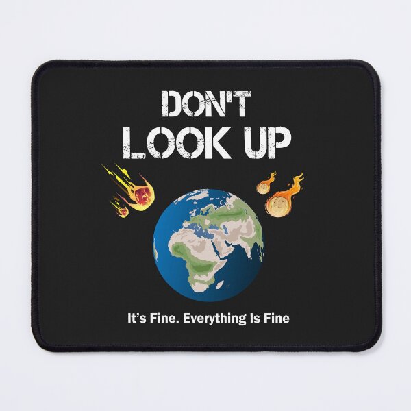 Item preview, Don't look up it's fine everything is fine : Dont Look Up Earth day designed and sold by thegiftedadult.