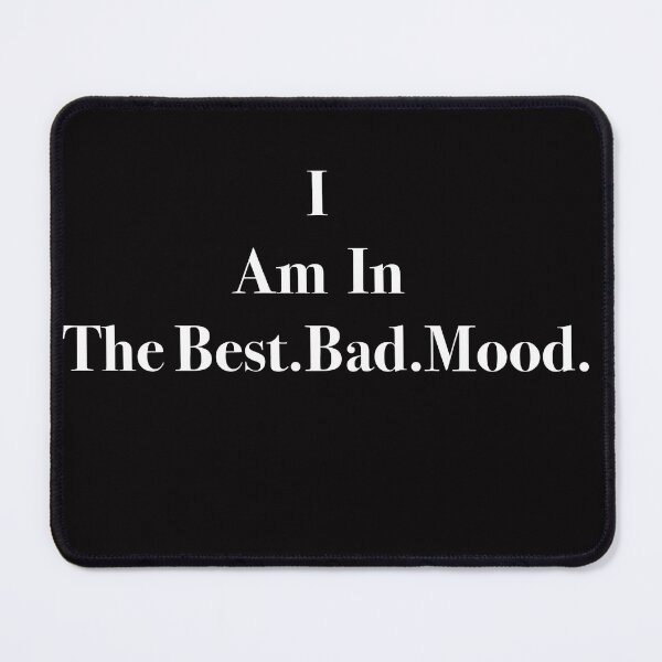 Item preview, I Am In The Best Bad Mood designed and sold by gtgbrown.