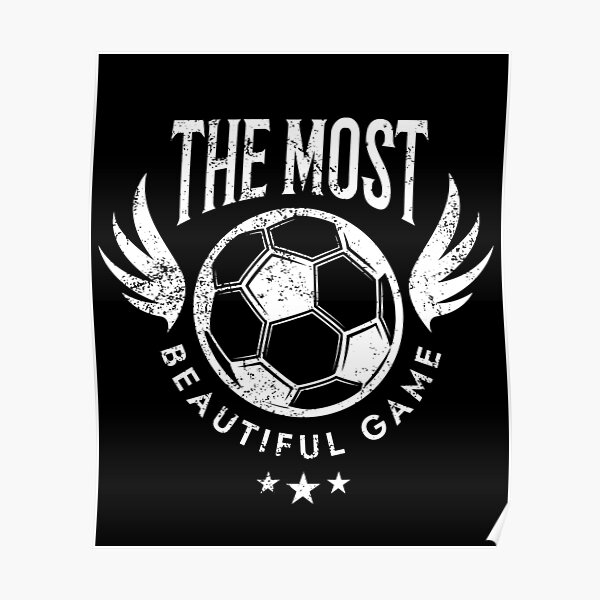 "Soccer The Most Beautiful Game Soccer Fan " Poster by jtrenshaw