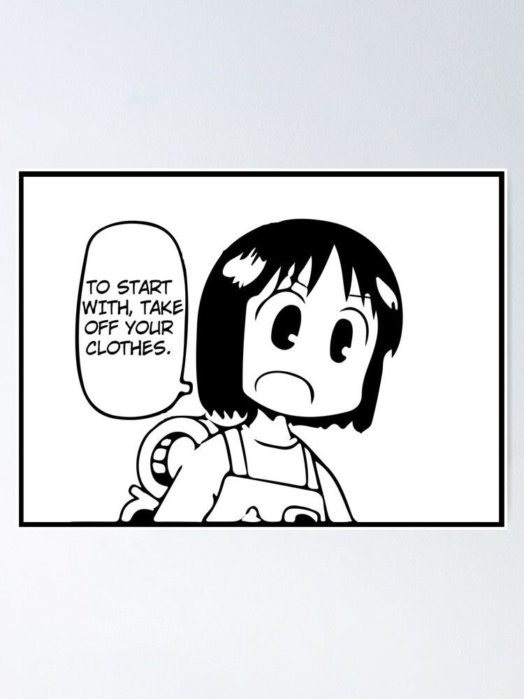 "Nichijou Take off your clothes" Poster by OmniArt Redbubble