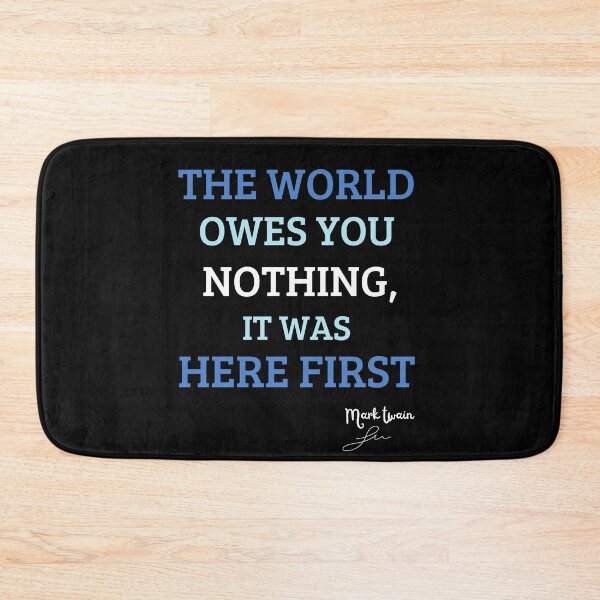 Item preview, The World Owes You Nothing, World, Earth, It Was Here First, Nature, Quotes designed and sold by JUSTDOIT ⭐⭐⭐⭐⭐.