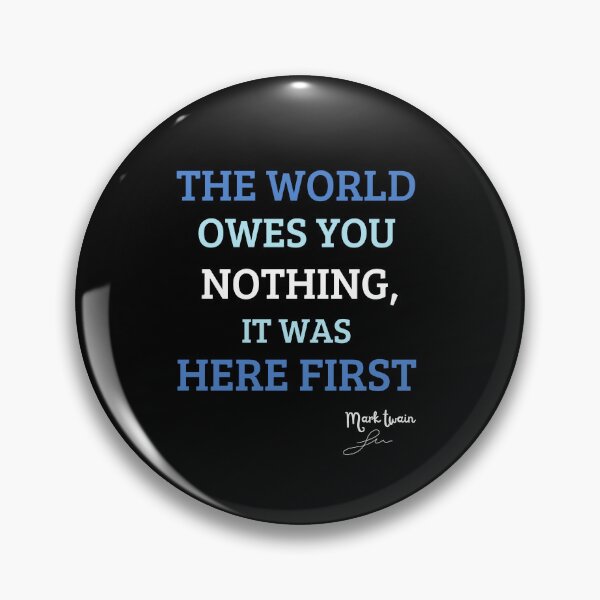 Item preview, The World Owes You Nothing, World, Earth, It Was Here First, Nature, Quotes designed and sold by JUSTDOIT ⭐⭐⭐⭐⭐.