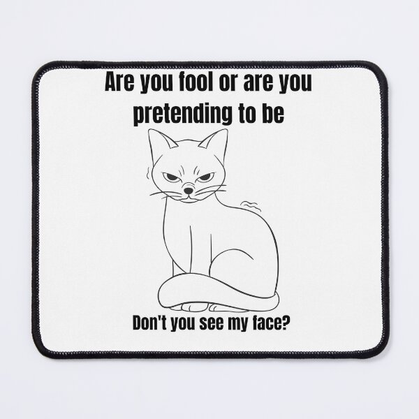 Item preview, Annoyed cat. Are you dumb or are you pretending to be? designed and sold by EMIPRINCESS.