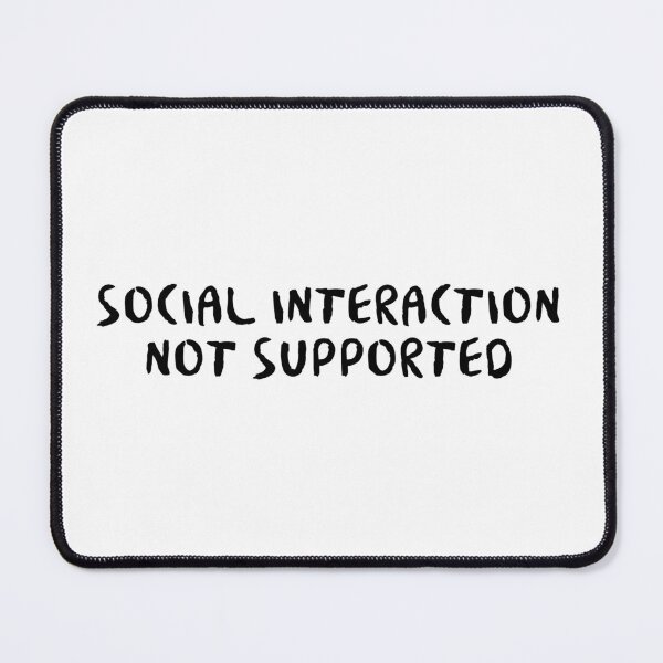 Item preview, Social Interaction Not Supported designed and sold by Wachi-A.