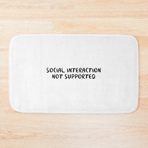 Item preview, Social Interaction Not Supported designed and sold by Wachi-A.