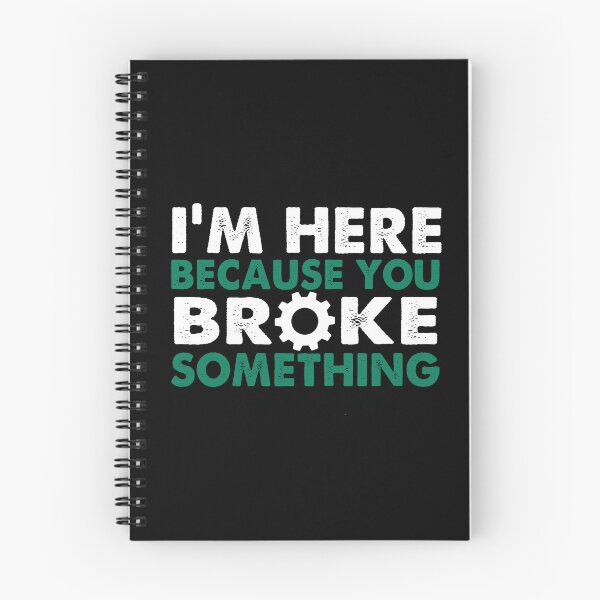 Item preview, I'm Here Because You Broke Something designed and sold by Limaa.