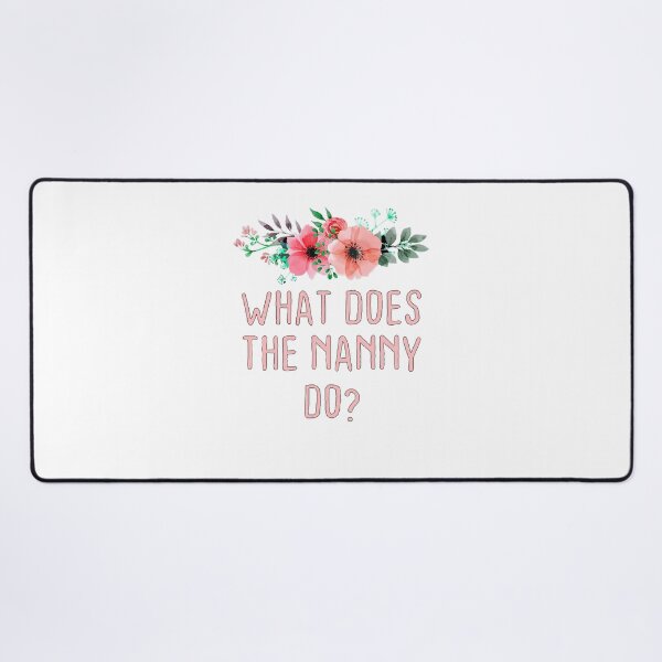 Item preview, What Does The Nanny Do? Quote,What Does The Nanny Do For Women, Humor Gift designed and sold by KHRO.
