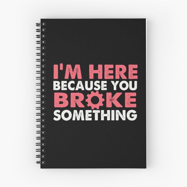 Item preview, I'm Here Because You Broke Something designed and sold by Limaa.