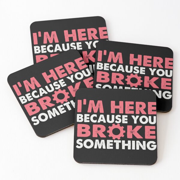 Item preview, I'm Here Because You Broke Something designed and sold by Limaa.