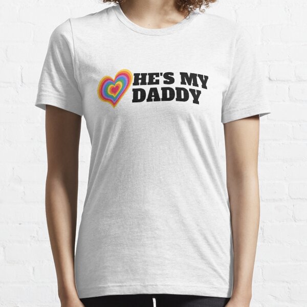  He's My Daddy   TShirt LGBT Gay Lesbian Trans Bisexual - Gay Pride Essential T-Shirt