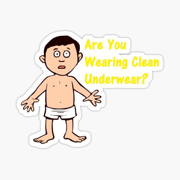 Are You Wearing Clean Underwear? Sticker for Sale by DistinguishedMe