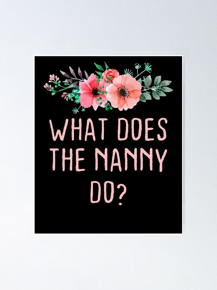 "What Does The Nanny Do? Quote,What Does The Nanny Sticker" Poster by KHRO Redbubble