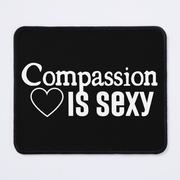 Item preview, Compassion Is Sexy Simple Text Design designed and sold by EarthArtDesigns.