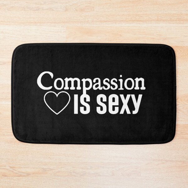 Item preview, Compassion Is Sexy Simple Text Design designed and sold by EarthArtDesigns.