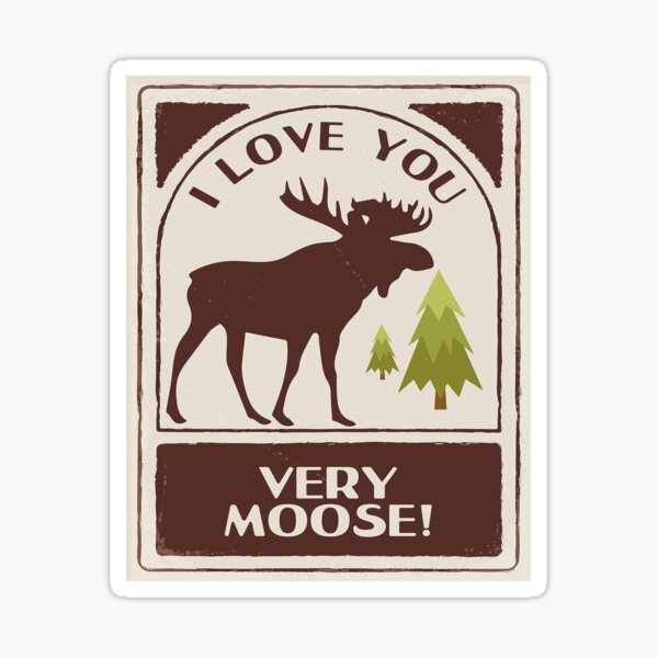 I Love You, Very Moose! Sticker