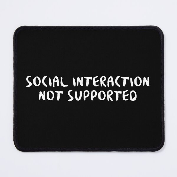 Item preview, Social Interaction Not Supported designed and sold by Wachi-A.
