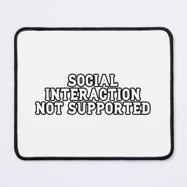 Item preview, Social Interaction Not Supported designed and sold by Wachi-A.