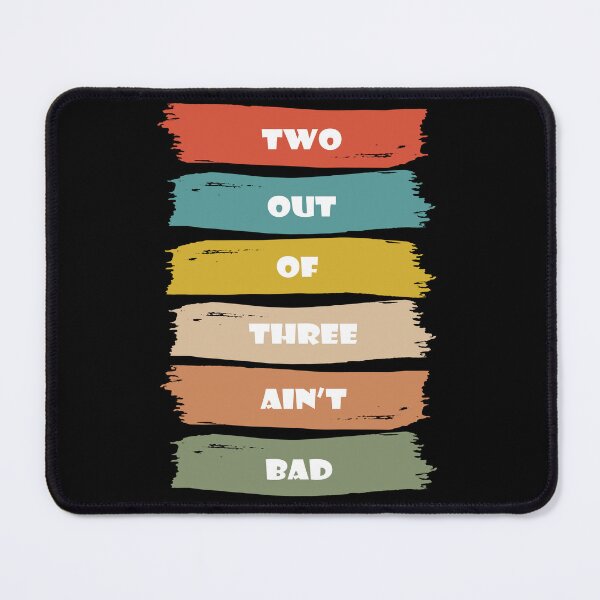 Item preview, Two Out of Three Ain't Bad designed and sold by dev11588.