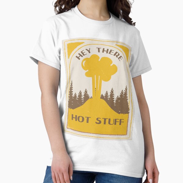 Hey There Hot Stuff! Classic T-Shirt