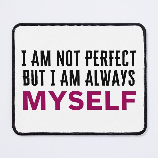 Item preview, I Am Not Perfect But I Am Always Myself designed and sold by AlexLab.