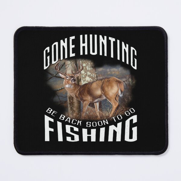 Item preview, Deer Hunter Gone Hunting Be Back Soon To Go Fishing designed and sold by fantasticdesign.