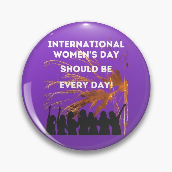 Item preview, International Women's Day Should Be EVERY DAY! designed and sold by Javamba.
