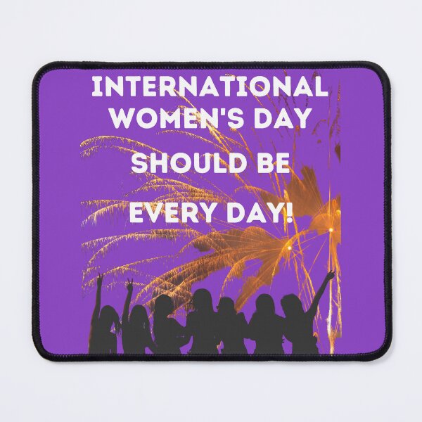 Item preview, International Women's Day Should Be EVERY DAY! designed and sold by Javamba.