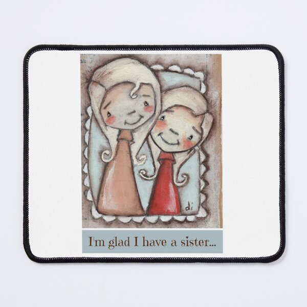 Item preview, I'm Glad I Have A Sister Birthday designed and sold by PinkySkull.