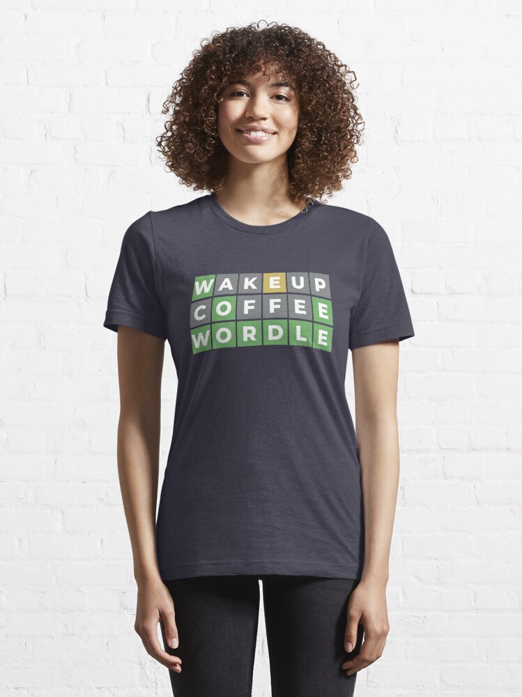 Disover Wordle, Wake up coffee Wordle, Wordle addict  | Essential T-Shirt 