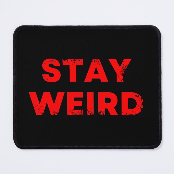 Item preview, Stay Weird designed and sold by NotablyDesigned.