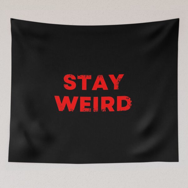 Item preview, Stay Weird designed and sold by NotablyDesigned.