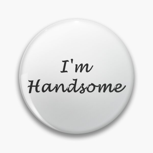 Item preview, I'm Handsome designed and sold by superchele.