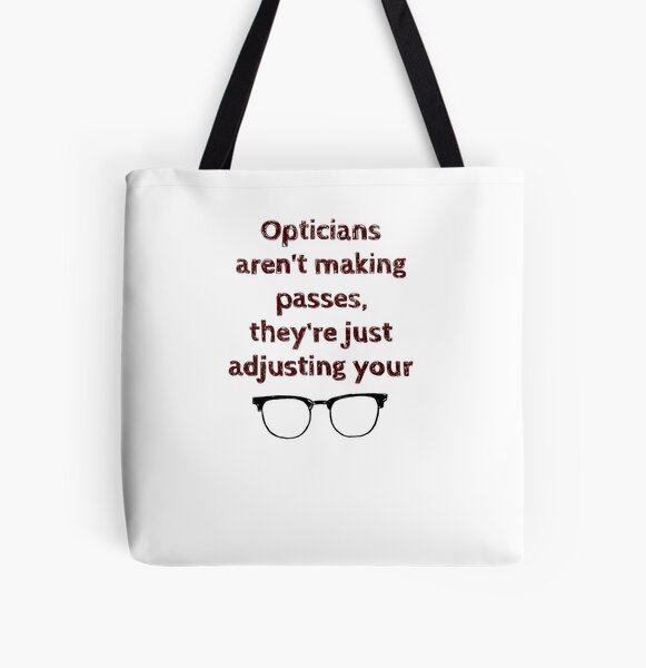Opticians aren't making passes... All Over Print Tote Bag
