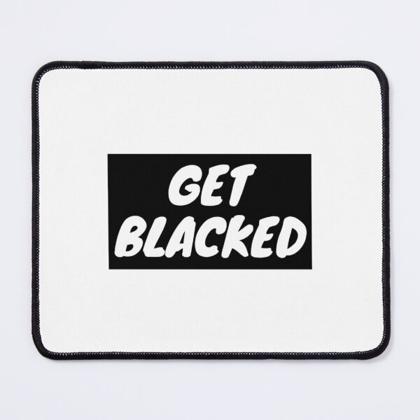 Item preview, Get Blacked   designed and sold by KenzieNTeph.