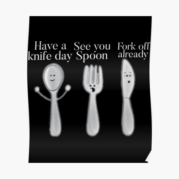 "Fork Spoon Knife What Color Is My " Poster for Sale by Arousalands