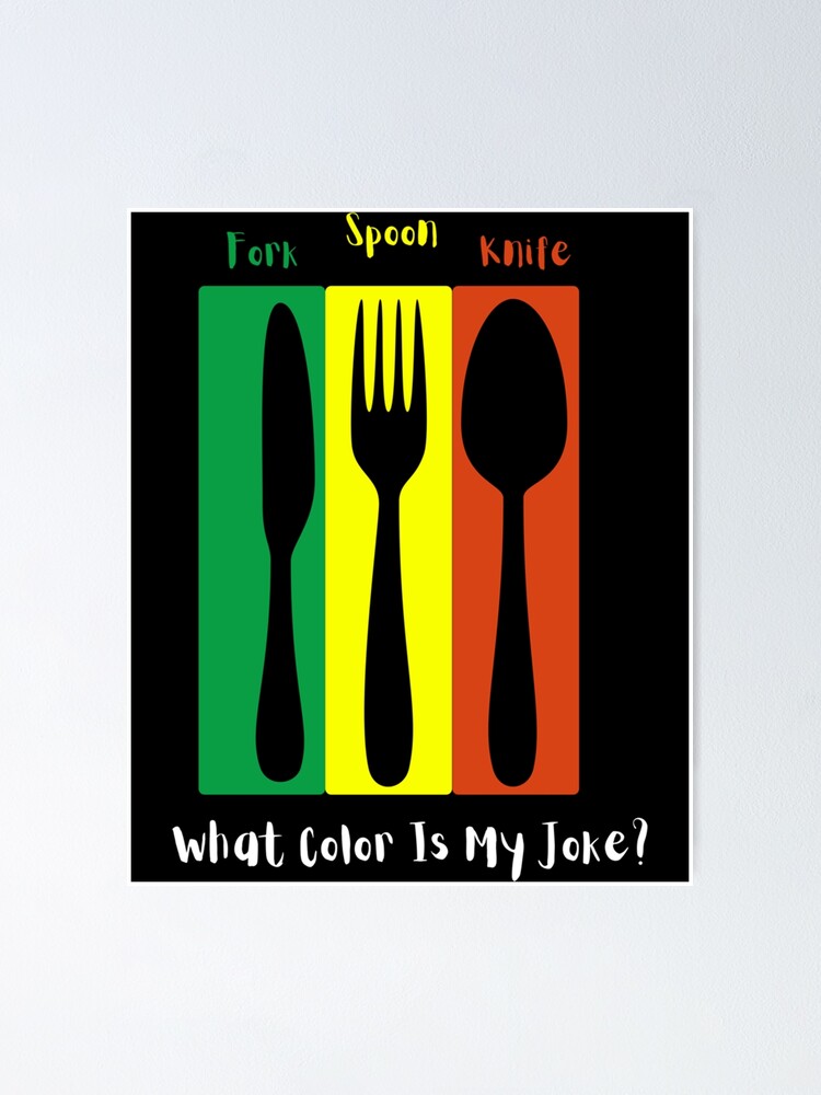 "Fork Spoon Knife What Color Is My Joke " Poster by Arousalands Redbubble