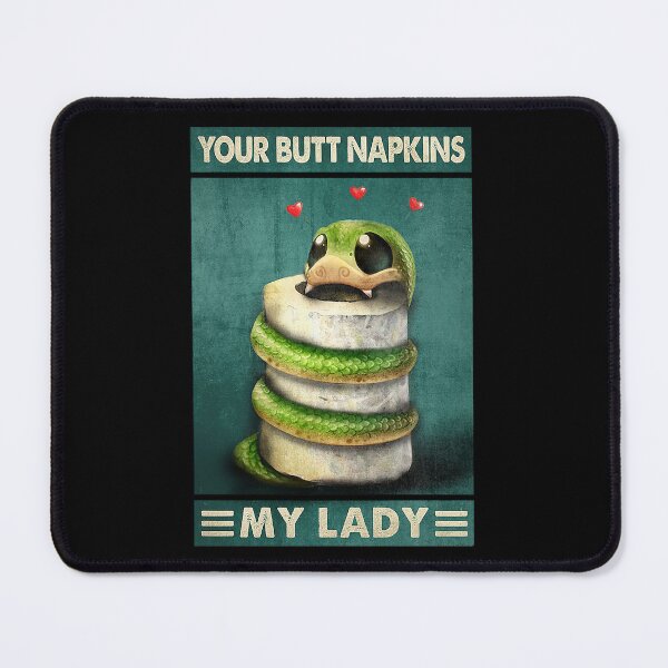 Item preview, Your butt napkins my lady snake lover designed and sold by KinstleHawa.