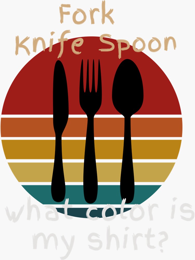 "Fork Spoon Knife What Color Is My Joke, funny art " Sticker by