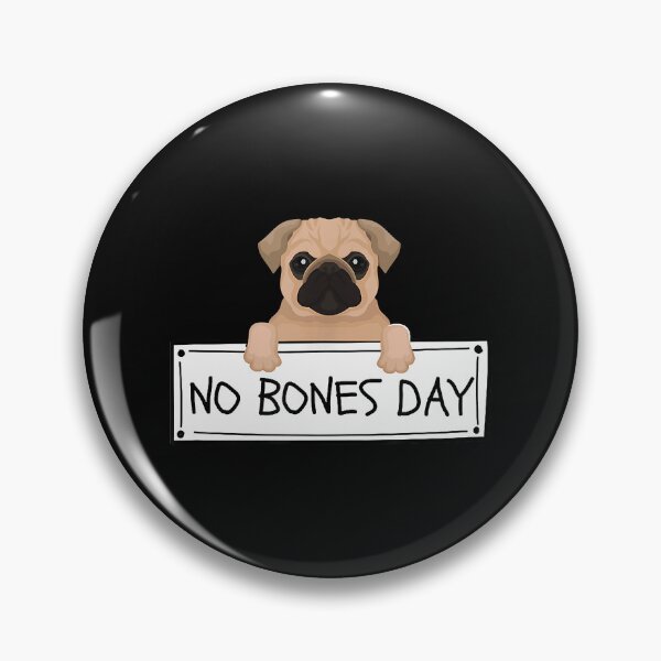 Item preview, No Bones Day Funny Pug Dog Lover designed and sold by douglasgary019.