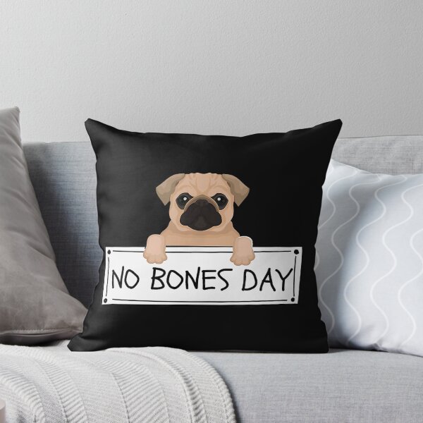 Item preview, No Bones Day Funny Pug Dog Lover designed and sold by douglasgary019.