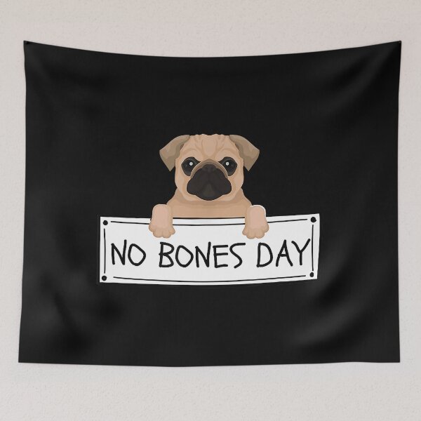 Item preview, No Bones Day Funny Pug Dog Lover designed and sold by douglasgary019.