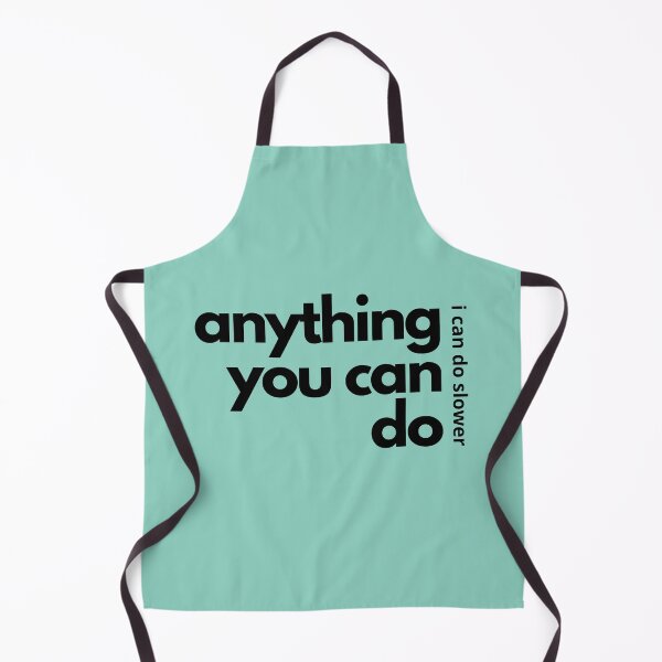 Item preview, Anything You Can Do I Can Do Slower designed and sold by loekend.